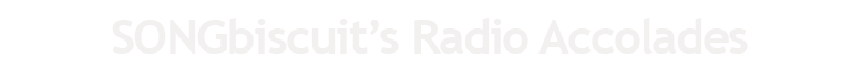 SONGbiscuit's Radio Accolades